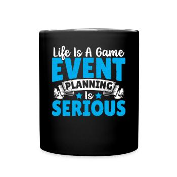 Life Is A Game Event Planning Is Serious Event - Full Color Mug - black - Front