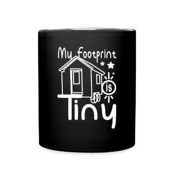Tiny House My footprint is tiny - Full Color Mug - black - Front