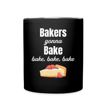 Bakers Gonna Bake Bake Bake Bake Baking - Full Color Mug - black - Front