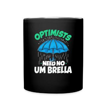 Optimists Need No Umbrella Funny Positive Quote - Full Color Mug - black - Front
