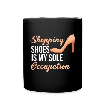 Shopping Shoes Is My Sole Occupation Shoes - Full Color Mug - black - Front