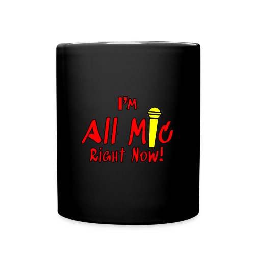I'm All Mic! - Full Color Mug