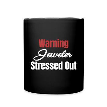 Warning Jeweler Stressed Out Diamonds - Full Color Mug - black - Front