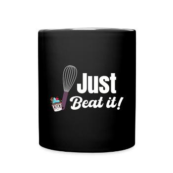 Just Beat It Baking Pastries Sweets Sourdough - Full Color Mug - black - Front