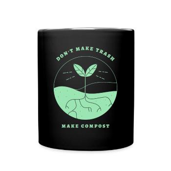 Don't Make Trash Make Compost - Full Color Mug - black - Front
