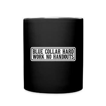 Blue Collar Hard Work No Handouts 4 - Full Color Mug - black - Front