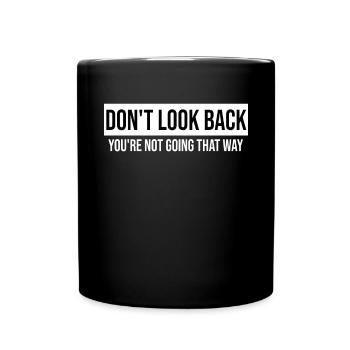 Don't Look Back You're Not Going That Way - Full Color Mug - black - Front