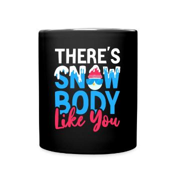 Theres Snow Body Like You Christmas Holiday Season - Full Color Mug - black - Front