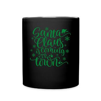 Santa Claus Is Coming To Town Christmas Xmas - Full Color Mug - black - Front