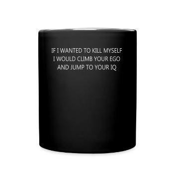 If Wanted To Myself Climb Your Ego Jump To Your IQ - Full Color Mug - black - Front