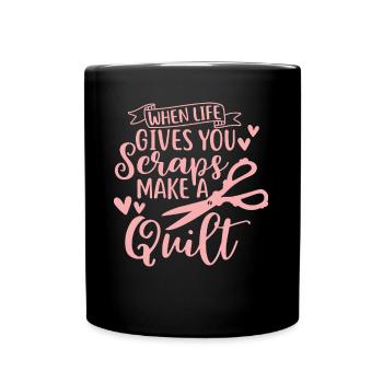 When Life Gives Scraps Make A Quilt Quilting - Full Color Mug - black - Front