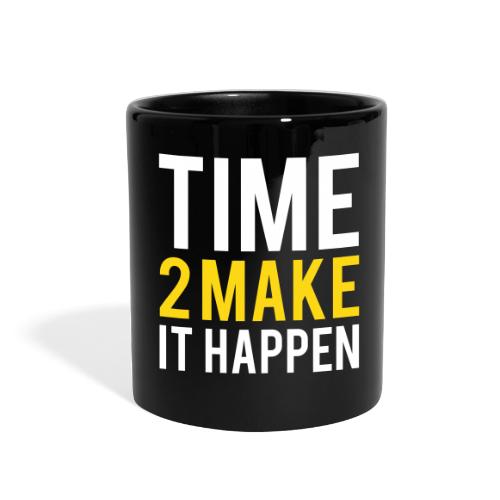 Time to Make it Happen - Full Color Mug
