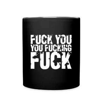Fuck You You Fucking Fuck T-Shirt Design - Full Color Mug - black - Front