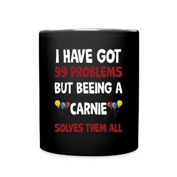 I have 99 problems beeing a carnie solves them all - Full Color Mug - black - Front