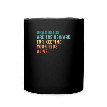 Grandkids Are The Reward Keeping Your Kids Alive - Full Color Mug - black - Front