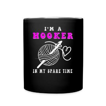 I'm A Hooker In My Spare Time Crocheting - Full Color Mug - black - Front