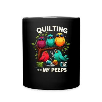 Womens Quilting With My Peeps Quilting Gift - Full Color Mug - black - Front