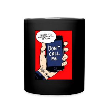 Don’t call me, unless it’s an emergency… or pizza - Full Color Mug - black - Front