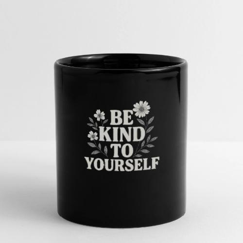 Be Kind to Yourself Positive T-Shirt - Full Color Mug