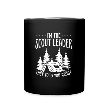 Scout Leader they told you about Boy Scouting - Full Color Mug - black - Front