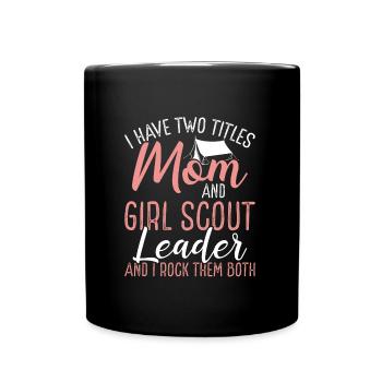 Girl Scout Leader Two Titles Scout Mom Day Mama - Full Color Mug - black - Front
