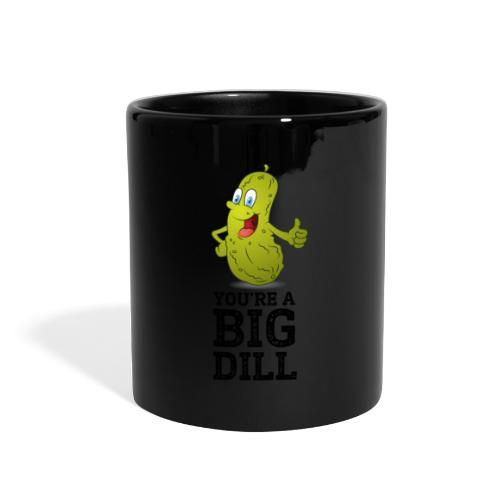 You are a big dill - Full Color Mug