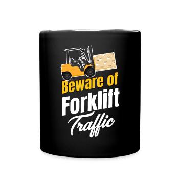 Beware Of Forklift Traffic Funny Driver Truck - Full Color Mug - black - Front