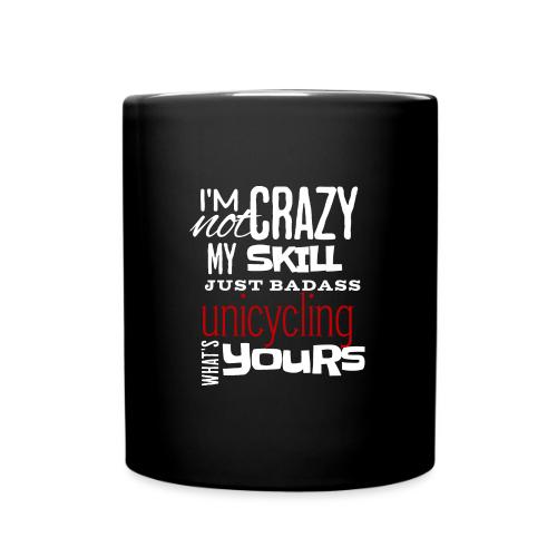 I'm Not Crazy My Skill Just Badass Unicycling - Full Color Mug