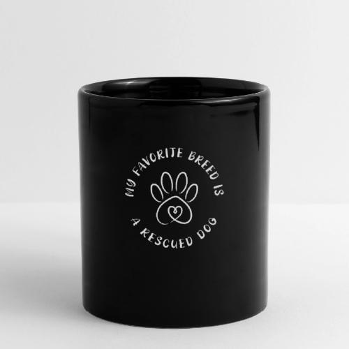 Favorite breed? Rescued dog! - Full Color Mug