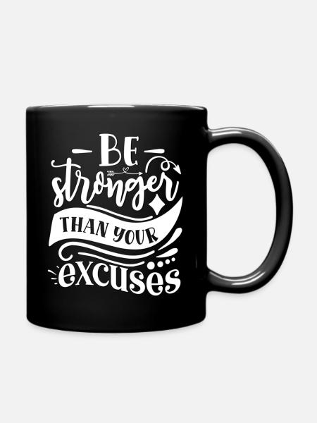 Be Stronger Than Your Excuses - Full Color Mug - black