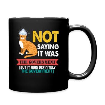 Funny Conspiracy - Not Saying It Was Government - Full Color Mug - black - Right