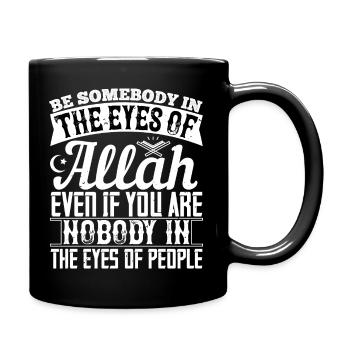 Be Somebody In The Eyes Of Allah Even If You re - Full Color Mug - black - Right
