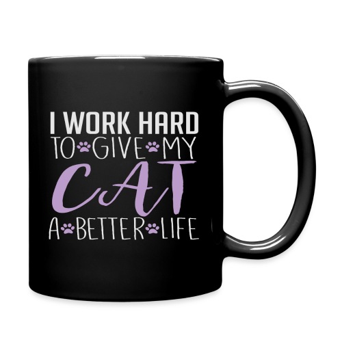 I work hard to give my cat a better life - Full Color Mug