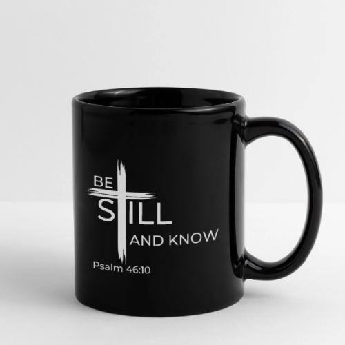 Be still and know that I AM GOD - Psalm 46:10 - Full Color Mug