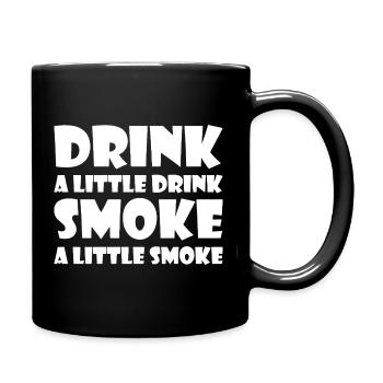 Drink a Little Smoke a Little - Full Color Mug - black - Right