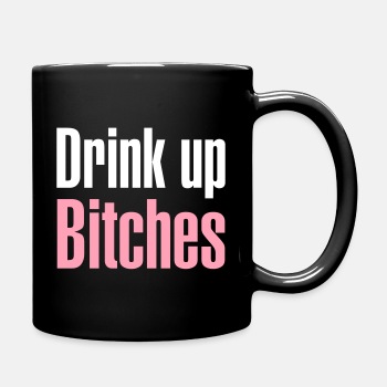 Drink up bitches - Coffee Mug