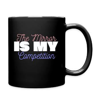 the mirror is my competition Positivity quotes - Full Color Mug - black - Right