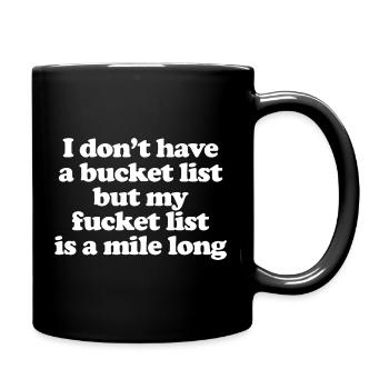 I Don'T Have A Bucket List - Full Color Mug - black - Right