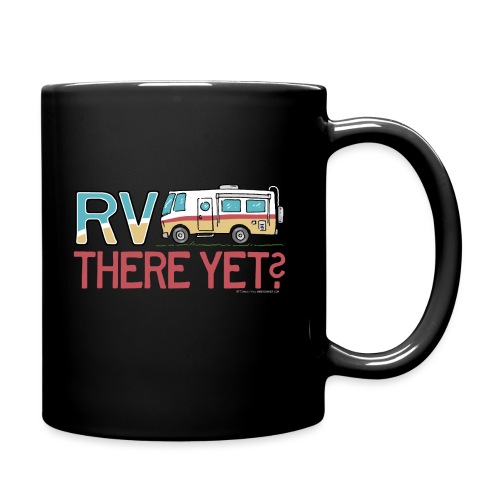 RV There Yet Motorhome Travel Slogan - Full Color Mug