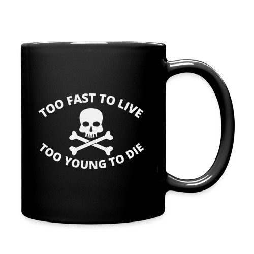 Too Fast To Live Too Young To Die Skull Crossbones - Full Color Mug