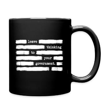 Leave Thinking To Your Government Anti Government - Full Color Mug - black - Right