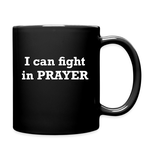 I can fight in PRAYER - Full Color Mug