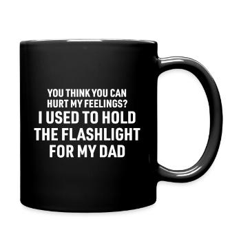 You Can't Hurt My Feelings Used to Hold Flashlight - Full Color Mug - black - Right