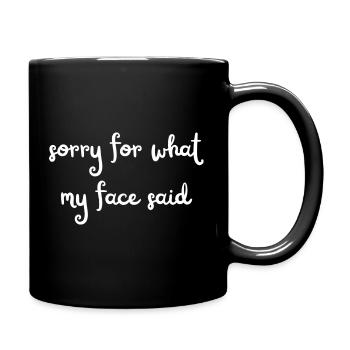 Sorry For What My Face Said – Funny Saying - Full Color Mug - black - Right