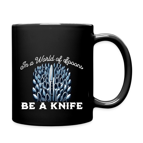 In a World of Spoons Be a Knife - Full Color Mug