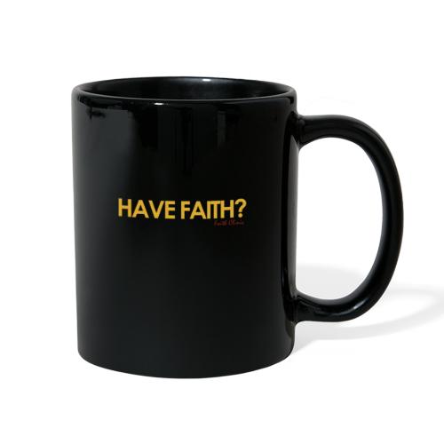 Have Faith? - Full Color Mug