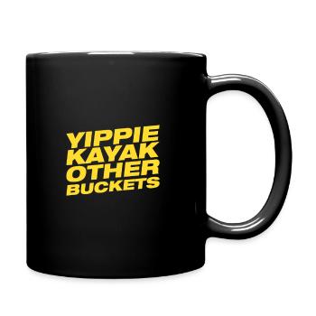 Yippie Kayak Other Buckets - Full Color Mug - black - Right