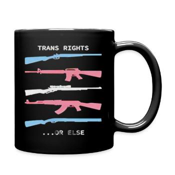trans rights or else shirt - Full Color Mug - black - Right
