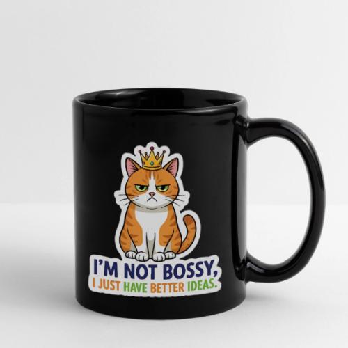 I'm Not Bossy, I Just Have Better Ideas | Cute Cat - Full Color Mug