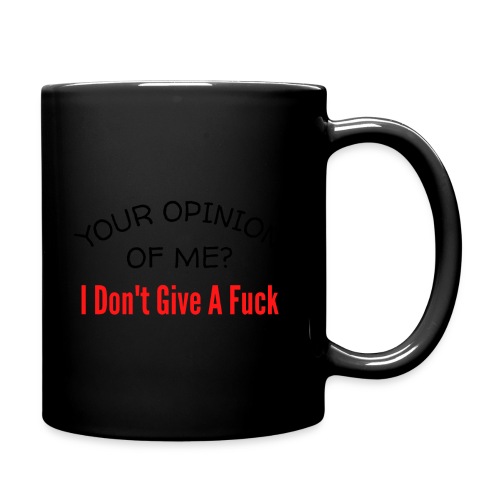 Your Opinion Of Me I Don't Give A Fuck - Full Color Mug